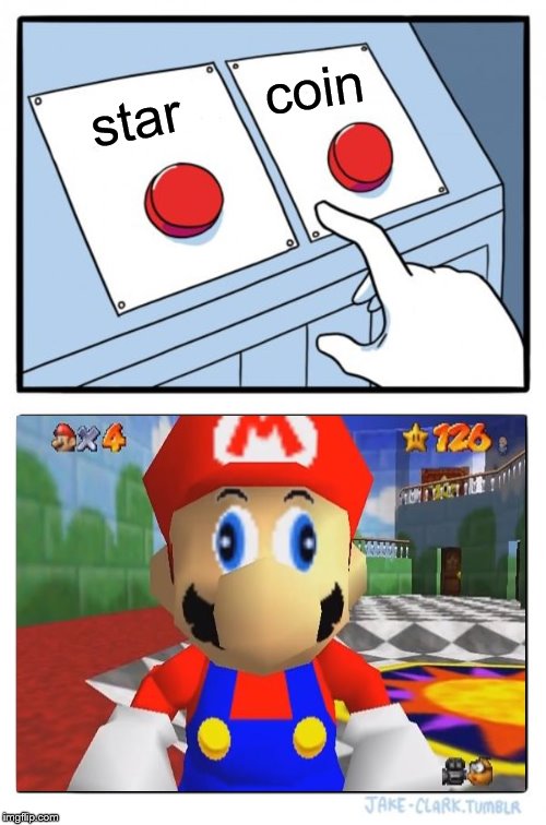 Mario choices | coin; star | image tagged in memes,two buttons | made w/ Imgflip meme maker