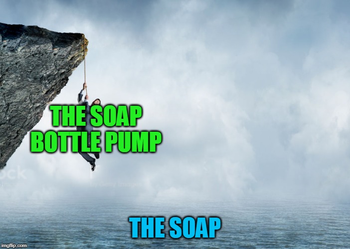 WHY DOES IT NEVER REACH THE BOTTOM?! WRYYYY | THE SOAP BOTTLE PUMP; THE SOAP | image tagged in memes,funny,soap,soap bottle,why does it have to be like this,ahhhhh | made w/ Imgflip meme maker
