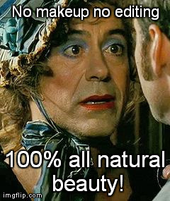 No makeup no editing 100% all natural beauty! | made w/ Imgflip meme maker