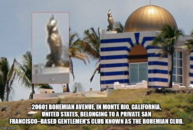 20601 BOHEMIAN AVENUE, IN MONTE RIO, CALIFORNIA, UNITED STATES, BELONGING TO A PRIVATE SAN FRANCISCO–BASED GENTLEMEN'S CLUB KNOWN AS THE BOHEMIAN CLUB. | image tagged in epstein | made w/ Imgflip meme maker