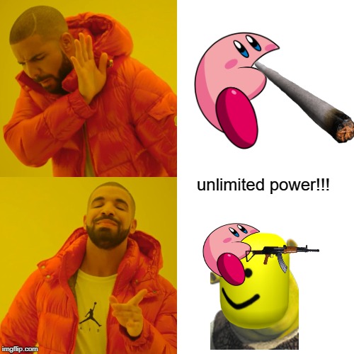 Drake Hotline Bling | unlimited power!!! | image tagged in memes,drake hotline bling | made w/ Imgflip meme maker