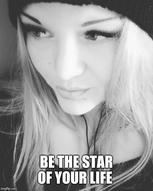 Cat | BE THE STAR OF YOUR LIFE | image tagged in cat | made w/ Imgflip meme maker