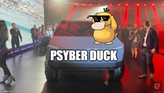 the real star of the show.... | image tagged in cybertruck,pokemon,tesla | made w/ Imgflip meme maker