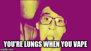 Your Lungs When You Vape - Imgflip