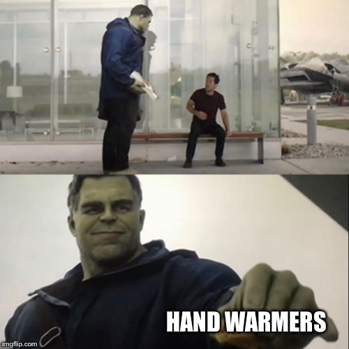 Hulk Taco | HAND WARMERS | image tagged in hulk taco | made w/ Imgflip meme maker