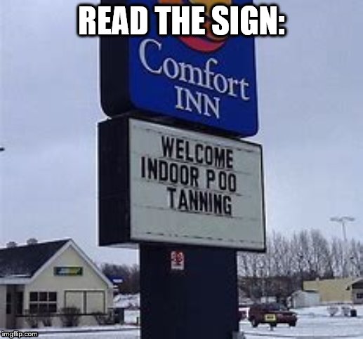This makes me feel less comfortable: | READ THE SIGN: | image tagged in task failed successfully,comfort inn | made w/ Imgflip meme maker