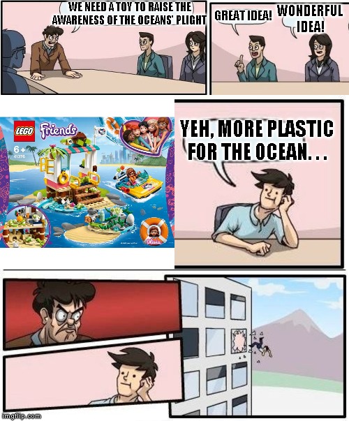 Not all ideas are brilliant. | GREAT IDEA! WE NEED A TOY TO RAISE THE AWARENESS OF THE OCEANS' PLIGHT; WONDERFUL IDEA! YEH, MORE PLASTIC FOR THE OCEAN. . . | image tagged in plastic,oceans,epic fail | made w/ Imgflip meme maker
