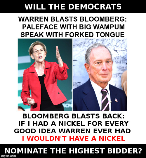 Will The Democrats Nominate The Highest Bidder? | image tagged in elizabeth warren,bloomberg,democrats,presidential candidates,campaign,money | made w/ Imgflip meme maker