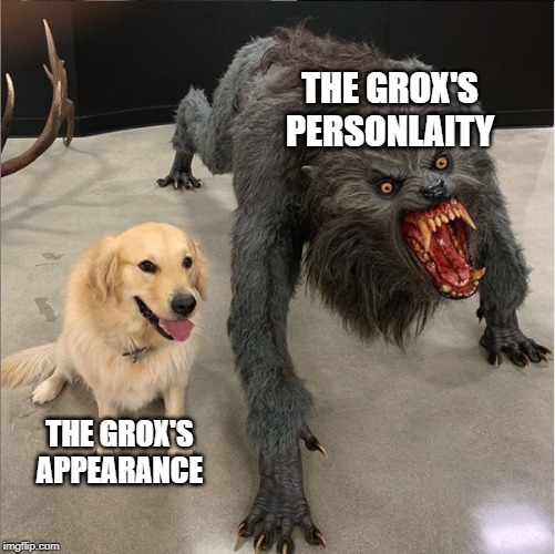 dog vs werewolf | THE GROX'S PERSONLAITY; THE GROX'S APPEARANCE | image tagged in dog vs werewolf | made w/ Imgflip meme maker