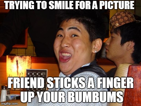 TRYING TO SMILE FOR A PICTURE FRIEND STICKS A FINGER UP YOUR BUMBUMS | made w/ Imgflip meme maker