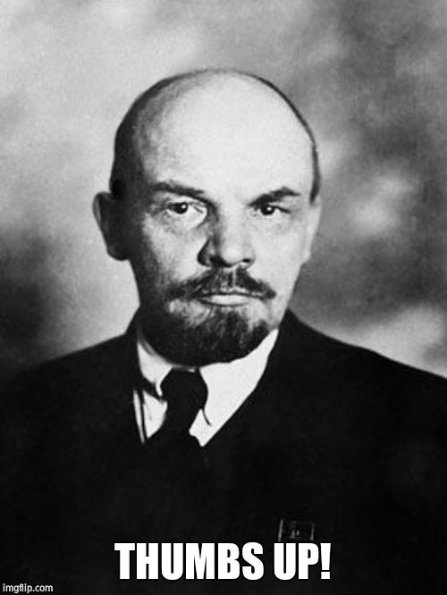 Lenin | THUMBS UP! | image tagged in lenin | made w/ Imgflip meme maker