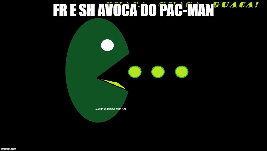 Fr e sh avoca do Pac-Man | FR E SH AVOCA DO PAC-MAN | image tagged in avacado pac-man | made w/ Imgflip meme maker