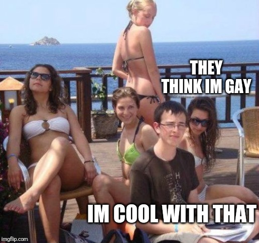 Priority Peter | THEY THINK IM GAY; IM COOL WITH THAT | image tagged in memes,priority peter | made w/ Imgflip meme maker