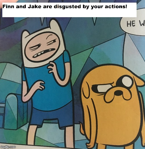 Finn and Jake are repulsed | image tagged in finn the human,jake the dog,adventure time,cartoon network,reaction,comic | made w/ Imgflip meme maker
