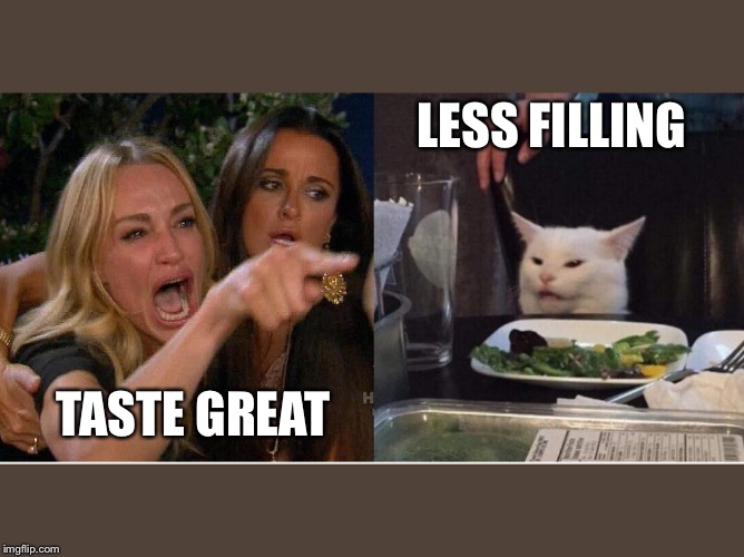salad cat | LESS FILLING; TASTE GREAT | image tagged in salad cat | made w/ Imgflip meme maker