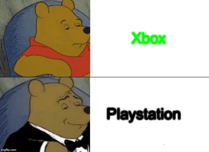 Tuxedo Winnie The Pooh Meme | Xbox; Playstation | image tagged in memes,tuxedo winnie the pooh | made w/ Imgflip meme maker