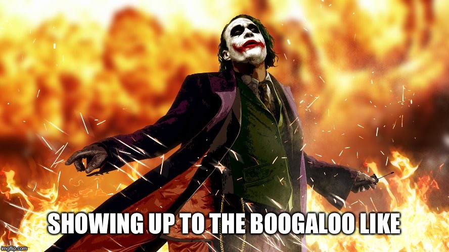 BoogalooFlu | SHOWING UP TO THE BOOGALOO LIKE | image tagged in american revolution,anarchy,government corruption,big government,wake up,2nd amendment | made w/ Imgflip meme maker