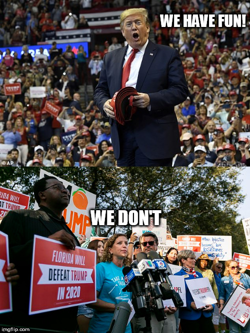 WE HAVE FUN! WE DON'T | image tagged in trump | made w/ Imgflip meme maker
