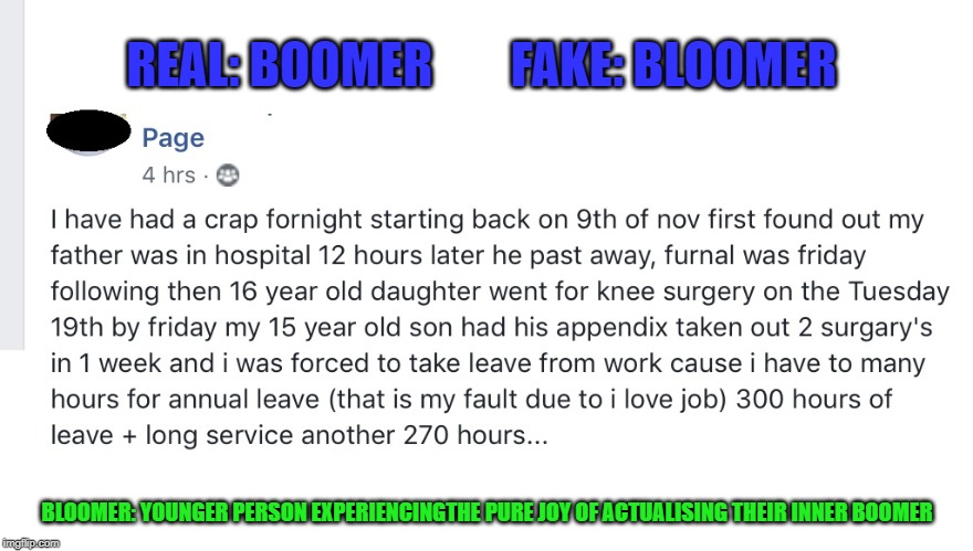 real or fake | REAL: BOOMER        FAKE: BLOOMER; BLOOMER: YOUNGER PERSON EXPERIENCINGTHE PURE JOY OF ACTUALISING THEIR INNER BOOMER | image tagged in boomer,millenials | made w/ Imgflip meme maker