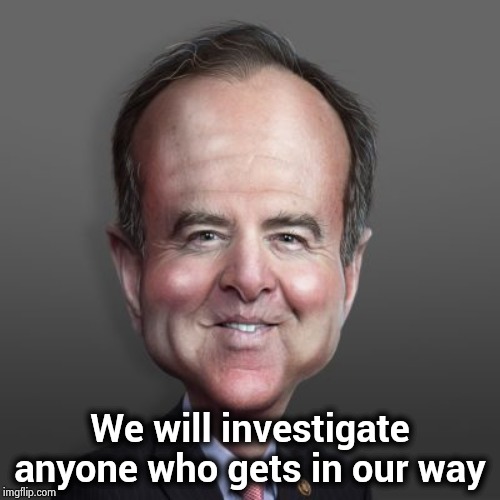 We will investigate anyone who gets in our way | made w/ Imgflip meme maker