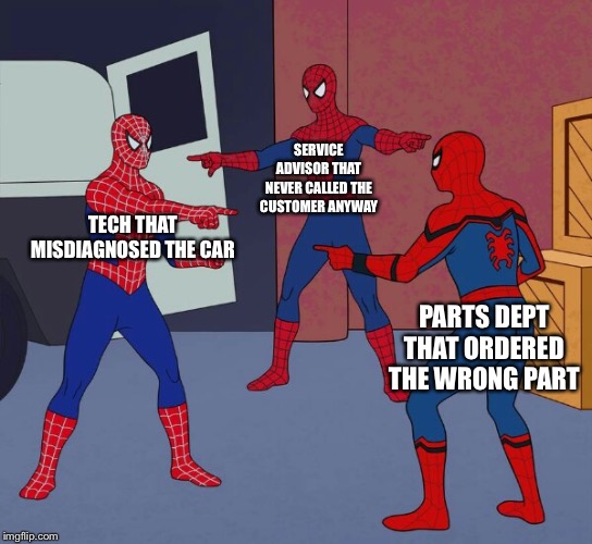 Spider Man Triple | SERVICE ADVISOR THAT NEVER CALLED THE CUSTOMER ANYWAY; TECH THAT MISDIAGNOSED THE CAR; PARTS DEPT THAT ORDERED THE WRONG PART | image tagged in spider man triple | made w/ Imgflip meme maker
