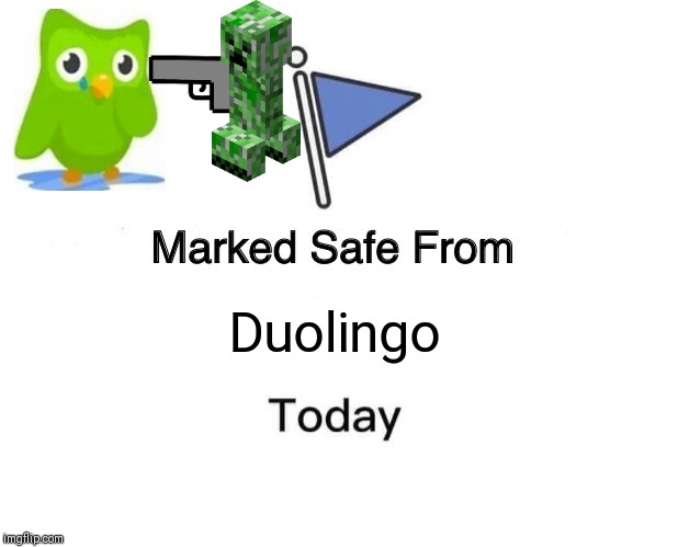 Marked Safe From | Duolingo | image tagged in memes,marked safe from | made w/ Imgflip meme maker