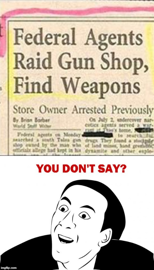 lol | image tagged in memes,you don't say,funny,weapons,guns | made w/ Imgflip meme maker