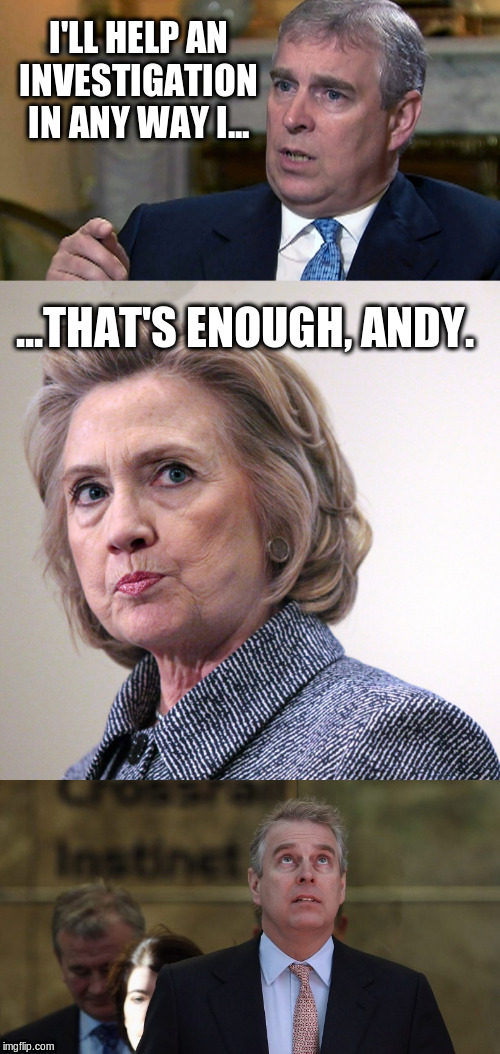 I'LL HELP AN INVESTIGATION IN ANY WAY I... ...THAT'S ENOUGH, ANDY. | image tagged in hillary clinton pissed | made w/ Imgflip meme maker