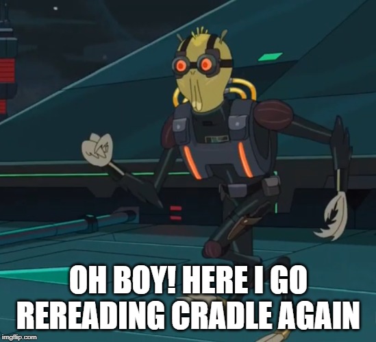 Oh boy here i go killing again | OH BOY! HERE I GO REREADING CRADLE AGAIN | image tagged in oh boy here i go killing again | made w/ Imgflip meme maker