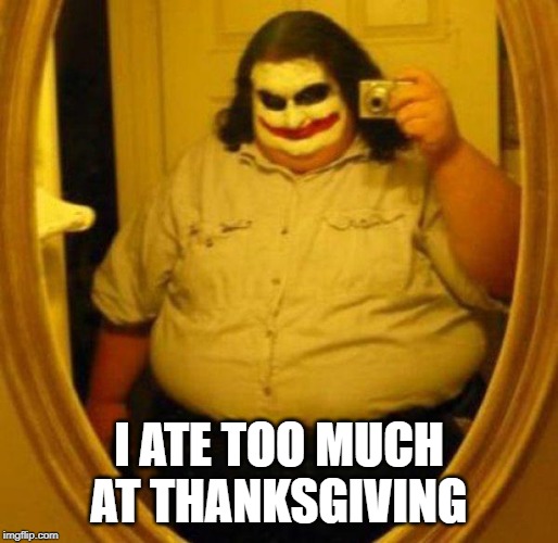 Fat Joker | I ATE TOO MUCH AT THANKSGIVING | image tagged in fat joker | made w/ Imgflip meme maker