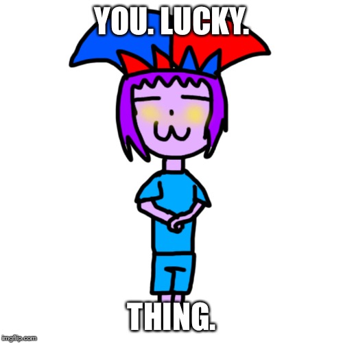 YOU. LUCKY. THING. | image tagged in cute blush mark | made w/ Imgflip meme maker