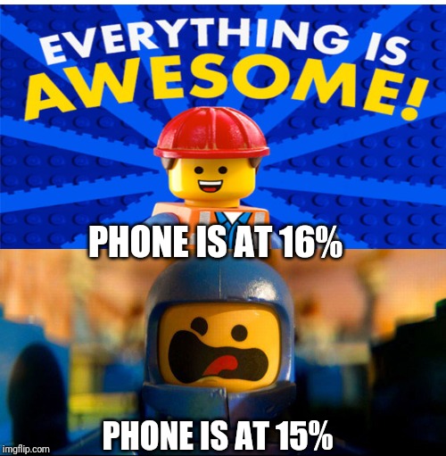 PHONE IS AT 16%; PHONE IS AT 15% | image tagged in lego benny spaceship freak out | made w/ Imgflip meme maker