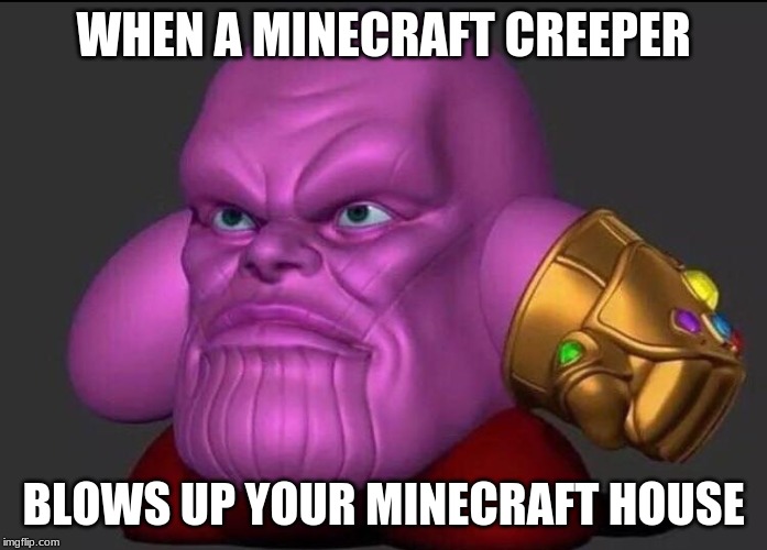 Kirbos | WHEN A MINECRAFT CREEPER; BLOWS UP YOUR MINECRAFT HOUSE | image tagged in kirbos | made w/ Imgflip meme maker