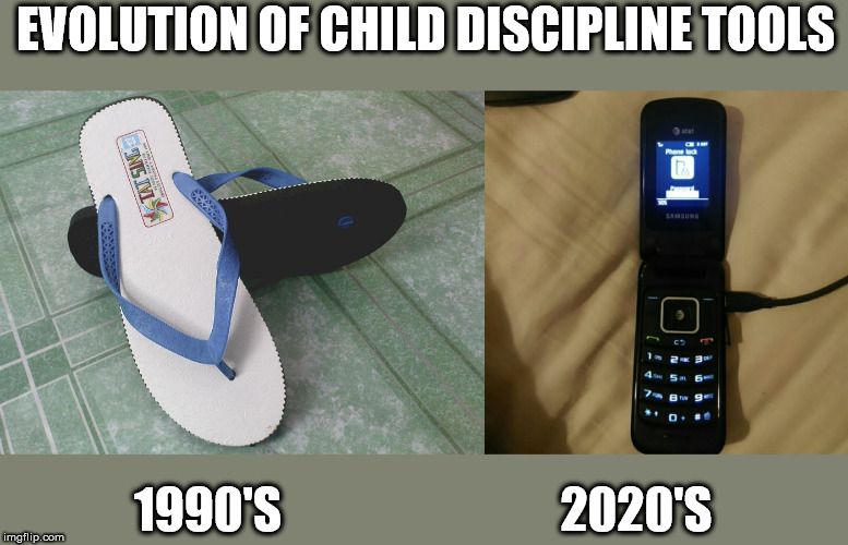 parenting style | EVOLUTION OF CHILD DISCIPLINE TOOLS; 1990'S                             2020'S | image tagged in parenting | made w/ Imgflip meme maker