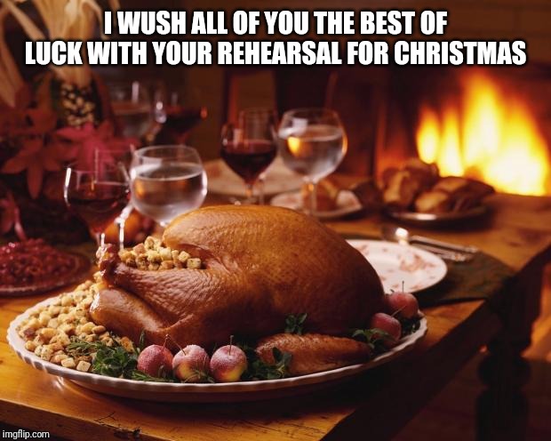 Thanksgiving(ps autocorrest gave the "wush" not me) | I WUSH ALL OF YOU THE BEST OF LUCK WITH YOUR REHEARSAL FOR CHRISTMAS | image tagged in thanksgiving,christmas,kirby,creeper,wine,autocorrect | made w/ Imgflip meme maker