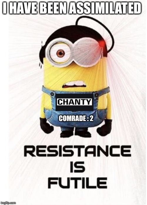 Minion Borg |  I HAVE BEEN ASSIMILATED; COMRADE : 2 | image tagged in minion borg | made w/ Imgflip meme maker