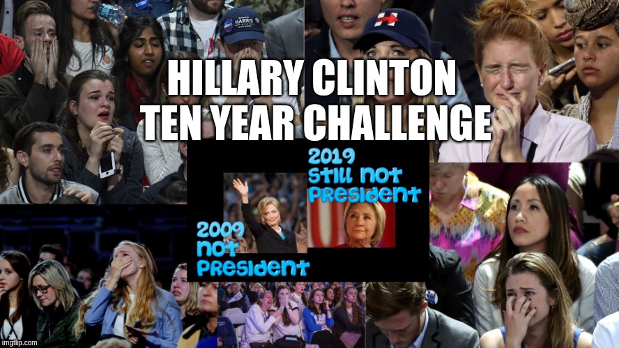 Hillary Clinton 10 Year Challenge | HILLARY CLINTON 
TEN YEAR CHALLENGE | image tagged in 10 year challenge,hillary clinton,hillary clinton 10 year challenge | made w/ Imgflip meme maker