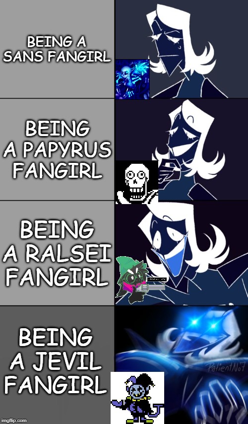I'm a Jevil fangirl myself, so this relates to me i guess | BEING A SANS FANGIRL; BEING A PAPYRUS FANGIRL; BEING A RALSEI FANGIRL; BEING A JEVIL FANGIRL | image tagged in rouxls kaard | made w/ Imgflip meme maker