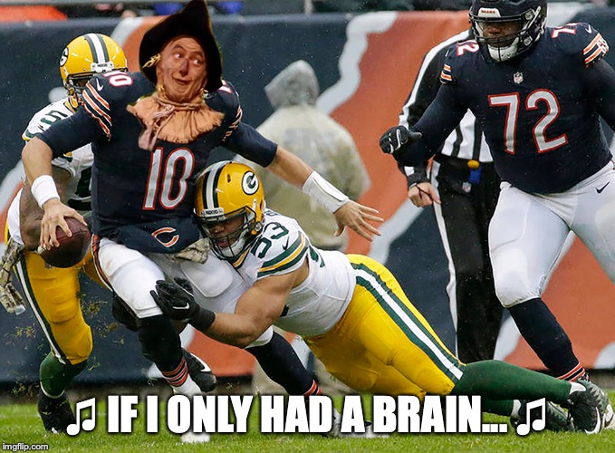 ♫ IF I ONLY HAD A BRAIN... ♫ | image tagged in chicago bears,trubisky,mitch trubisky,nfl,nfc north,soldier field | made w/ Imgflip meme maker