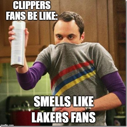 air freshener sheldon cooper | CLIPPERS FANS BE LIKE:; LAKERS FANS; SMELLS LIKE | image tagged in air freshener sheldon cooper | made w/ Imgflip meme maker