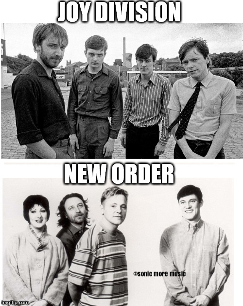 Joy Division | JOY DIVISION; NEW ORDER | image tagged in joy division,new order,music,1980s | made w/ Imgflip meme maker