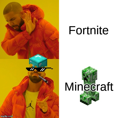 Drake Hotline Bling Meme | Fortnite; Minecraft | image tagged in memes,drake hotline bling | made w/ Imgflip meme maker