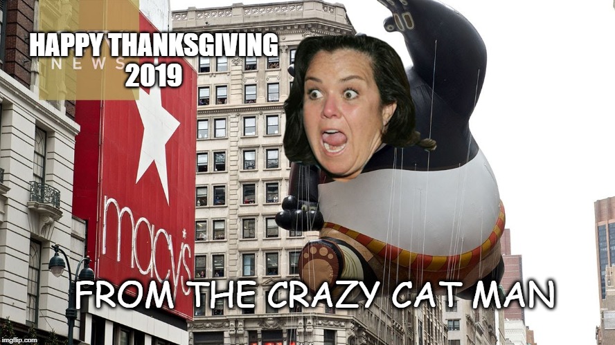 Happy Thanksgiving 2019 | HAPPY THANKSGIVING
2019; FROM THE CRAZY CAT MAN | image tagged in happy thanksgiving,thanksgiving | made w/ Imgflip meme maker