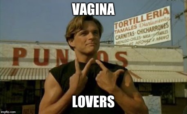 Vagina Lovers 4 Ever Ese! | VAGINA; LOVERS | image tagged in vatos locos,cholo,vagina,lovers,memes,funny | made w/ Imgflip meme maker