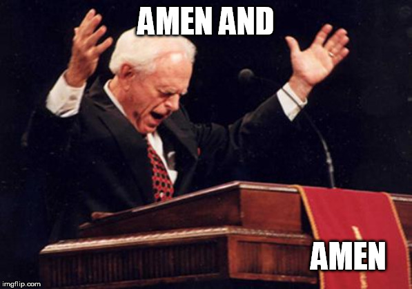 preacher | AMEN AND AMEN | image tagged in preacher | made w/ Imgflip meme maker