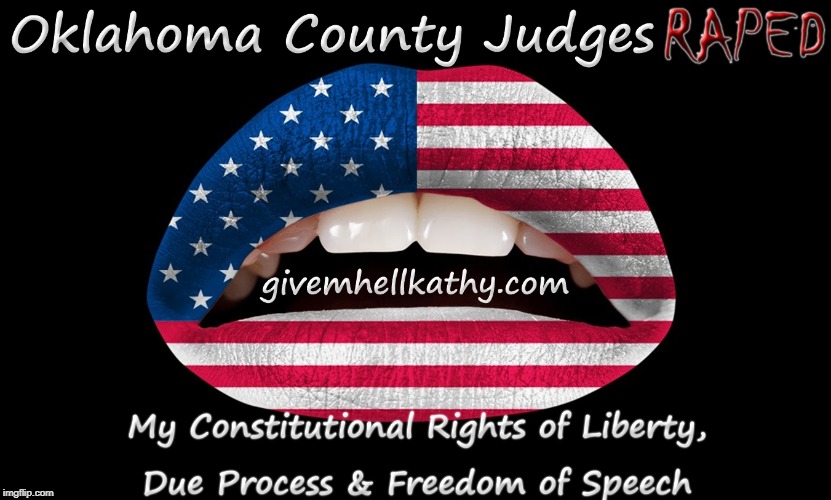 Oklahoma County Judges RAPED my Constitutional Rights of Liberty, Due Process & Freedom of Speech 
#Rainin_Shady_OKCO_Bitches | image tagged in oklahoma,court,corruption,supreme court,tyranny,judge | made w/ Imgflip meme maker