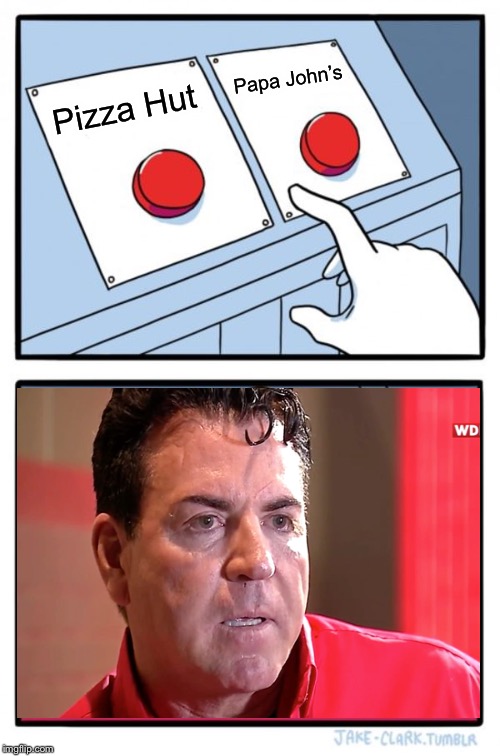 Two Buttons |  Papa John’s; Pizza Hut | image tagged in memes,two buttons,papa johns | made w/ Imgflip meme maker