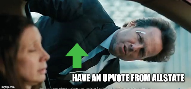 HAVE AN UPVOTE FROM ALLSTATE | made w/ Imgflip meme maker
