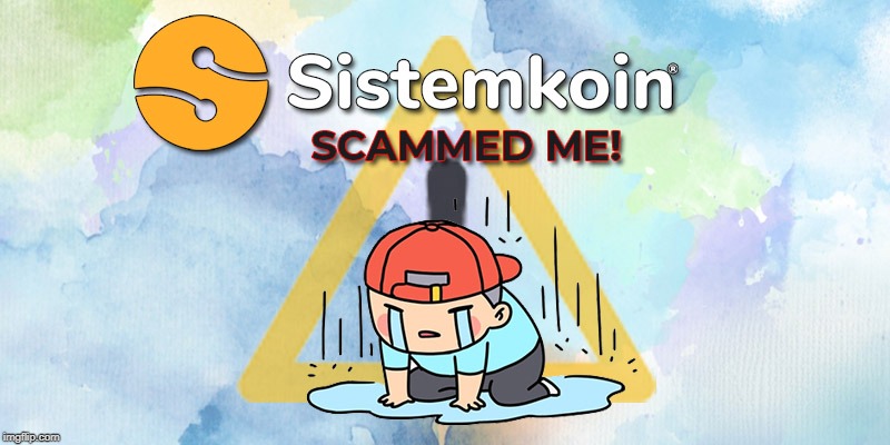 Sistemkoin Scam | image tagged in sistemkoin scam | made w/ Imgflip meme maker