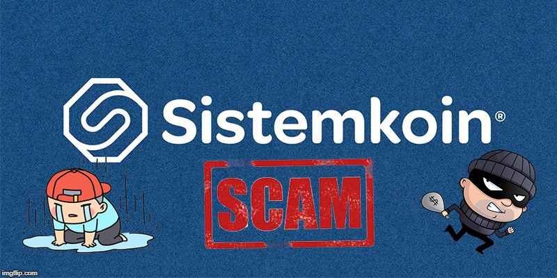 Sistemkoin Scam | image tagged in sistemkoin scam | made w/ Imgflip meme maker